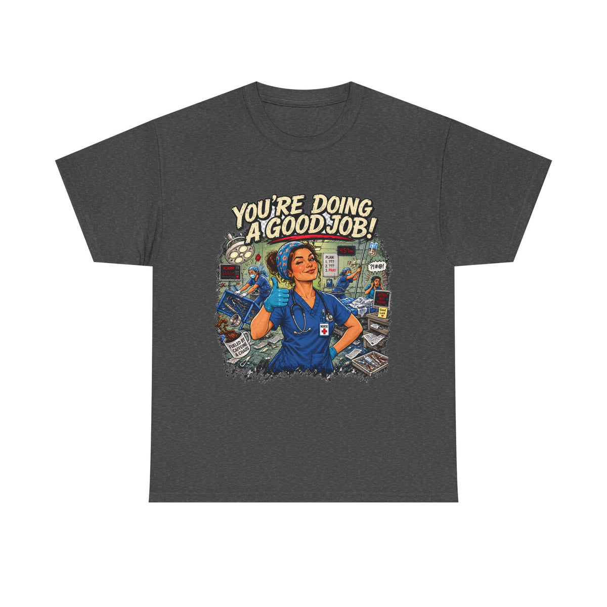 Funny Nurse Shirt You're Doing a Good Job | RN Coworker Gift Tee Unisex