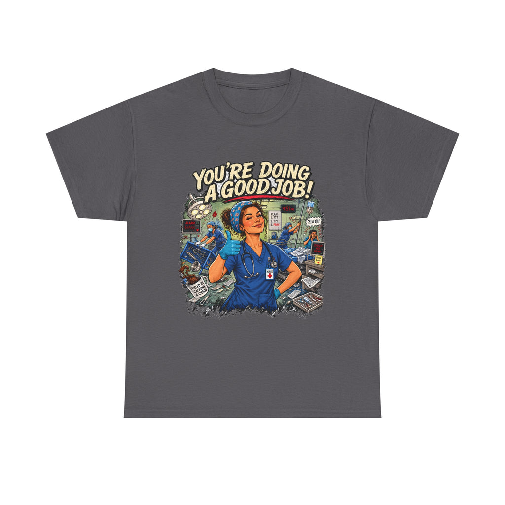 Funny Nurse Shirt You're Doing a Good Job | RN Coworker Gift Tee Unisex