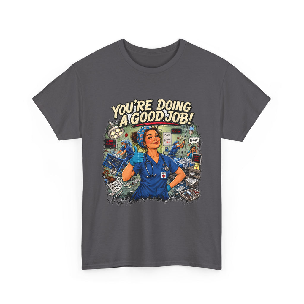 Funny Nurse Shirt You're Doing a Good Job | RN Coworker Gift Tee Unisex
