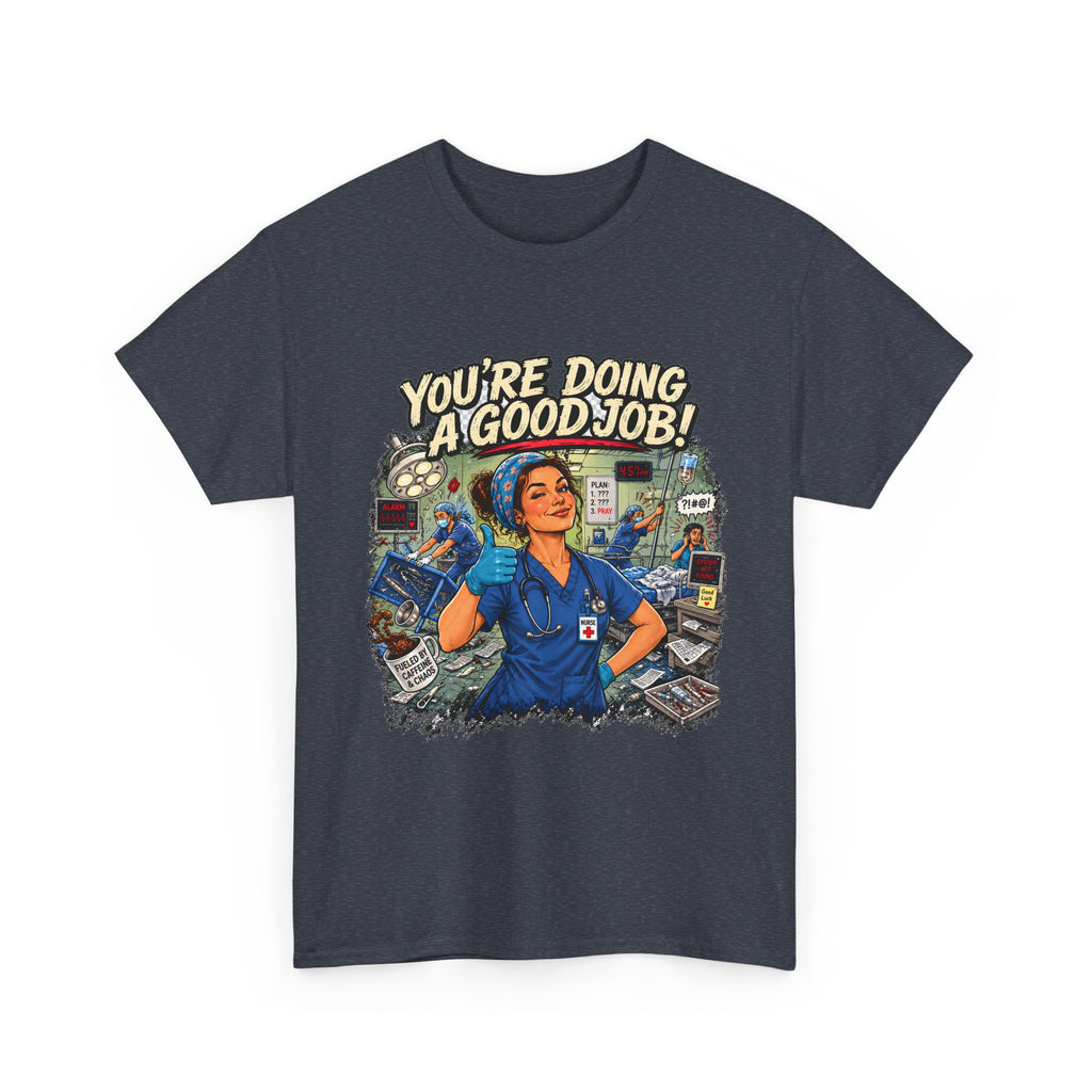 Funny Nurse Shirt You're Doing a Good Job | RN Coworker Gift Tee Unisex