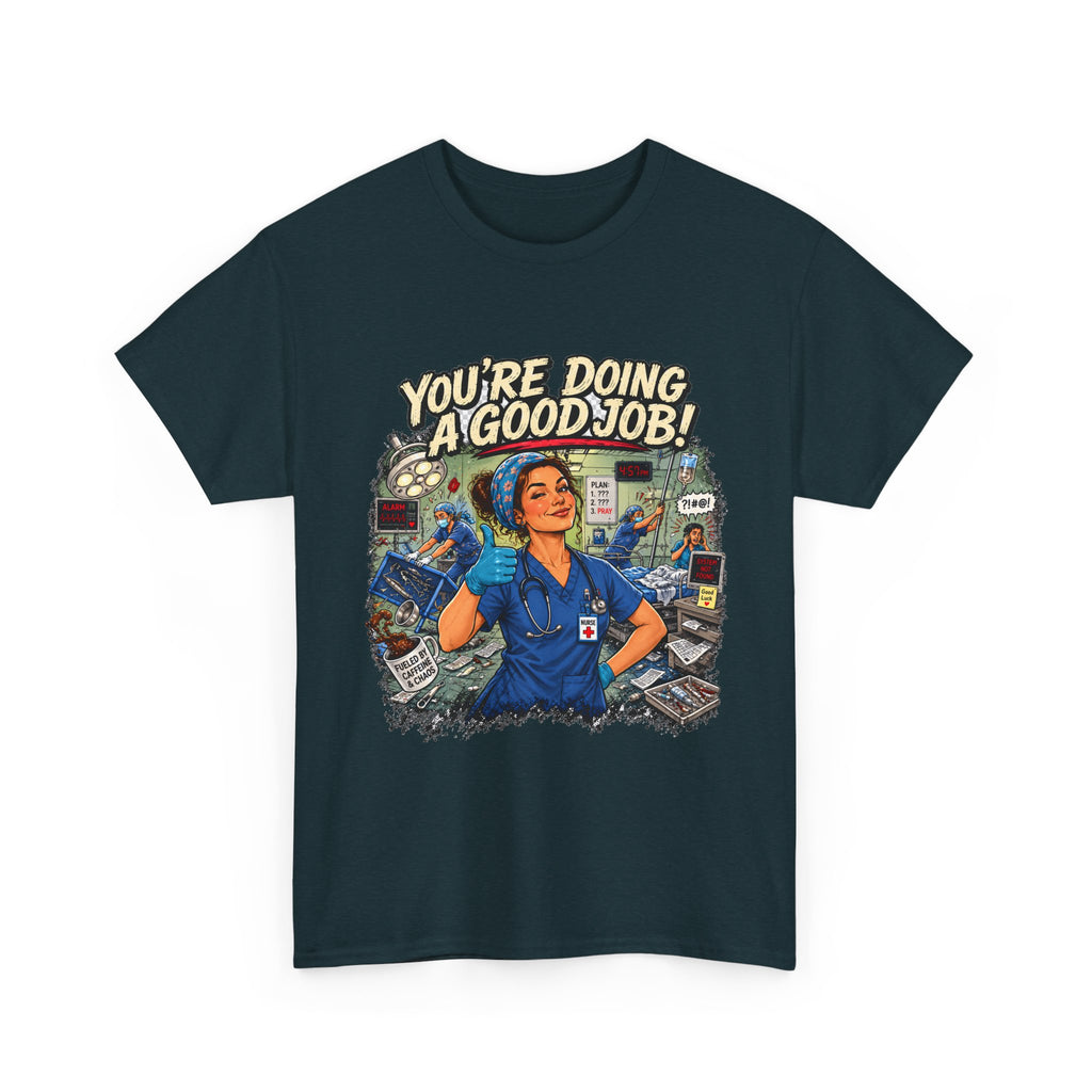 Funny Nurse Shirt You're Doing a Good Job | RN Coworker Gift Tee Unisex
