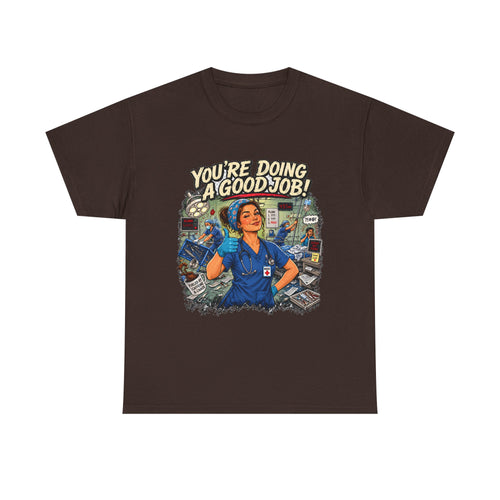 Funny Nurse Shirt You're Doing a Good Job | RN Coworker Gift Tee Unisex
