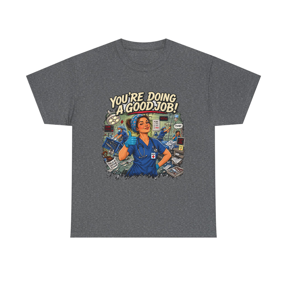 Funny Nurse Shirt You're Doing a Good Job | RN Coworker Gift Tee Unisex