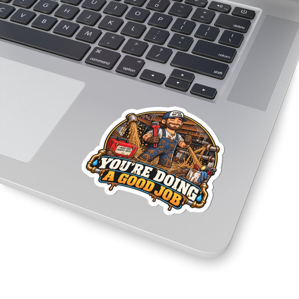 You’re Doing a Good Job — Plumber Sticker