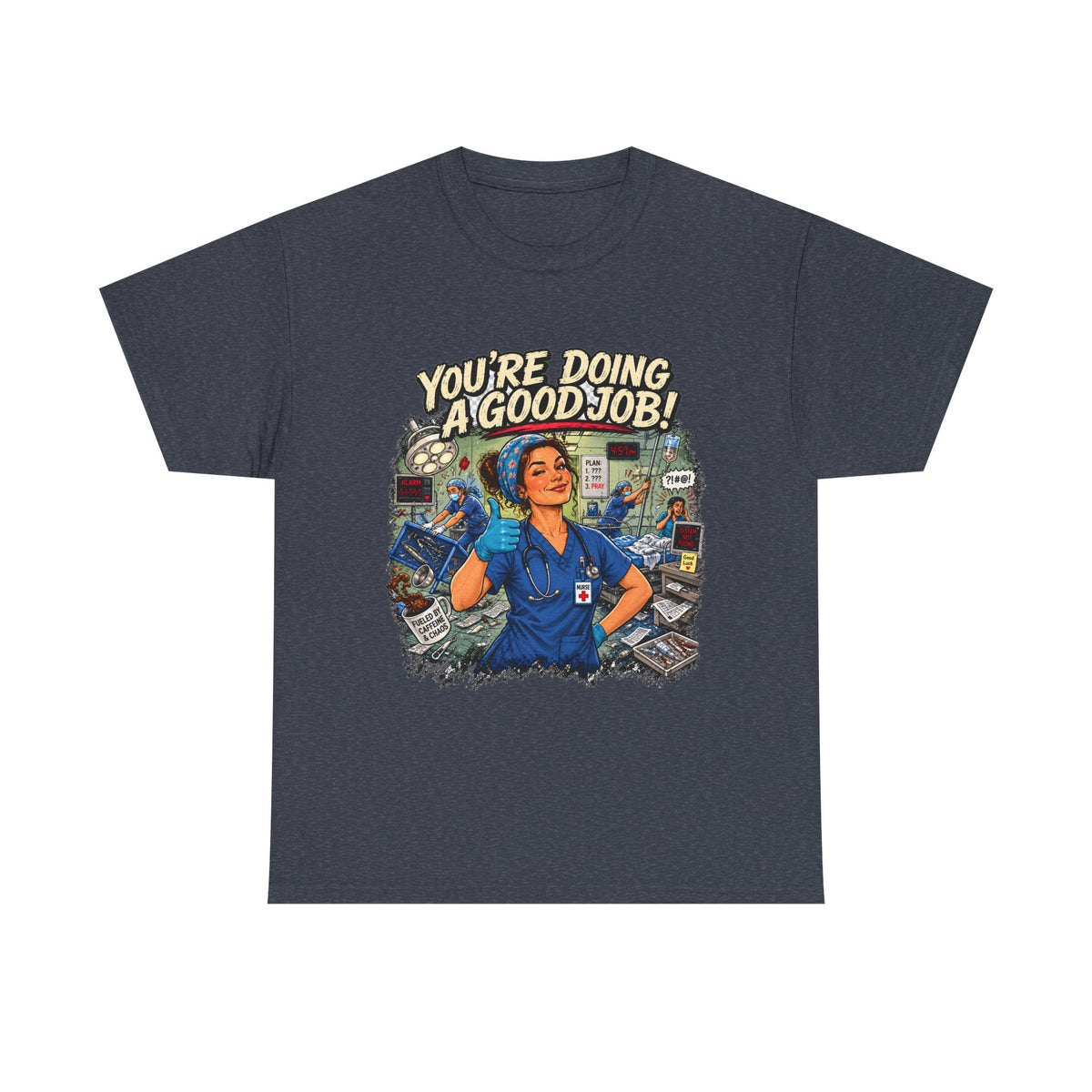 Funny Nurse Shirt You're Doing a Good Job | RN Coworker Gift Tee Unisex