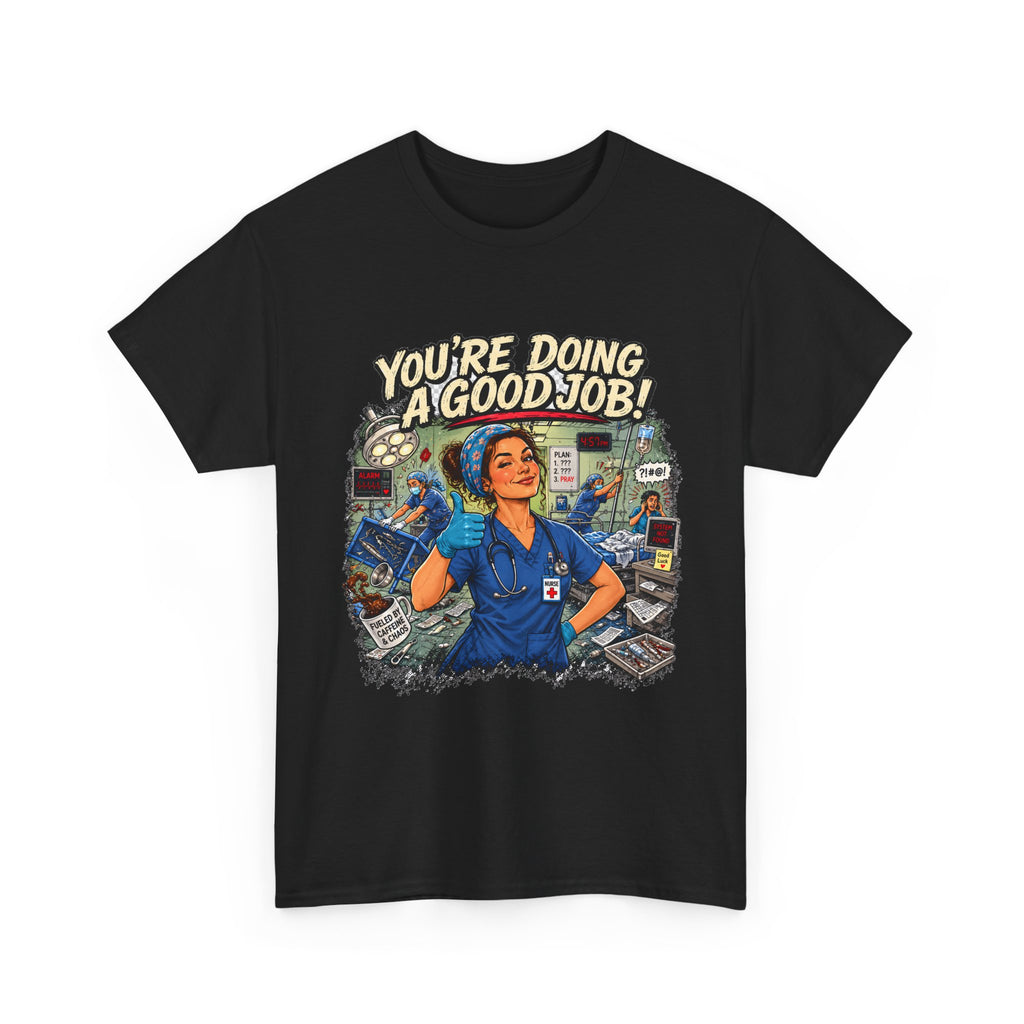 Funny Nurse Shirt You're Doing a Good Job | RN Coworker Gift Tee Unisex